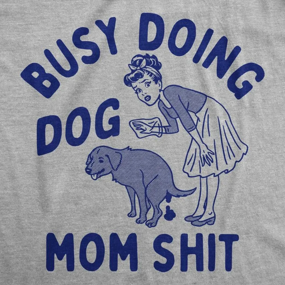 Womens Funny T Shirts Busy Doing Dog Mom  Tee For Ladies